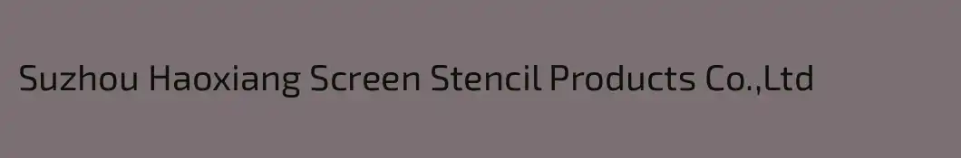 Suzhou Haoxiang Screen Stencil Products Co.,Ltd